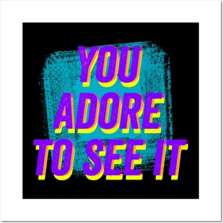 You Adore to See It- Green Bluish Posters and Art